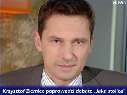 Krzysztof Ziemiec poprowadzi debatę "Jaka stolica".
