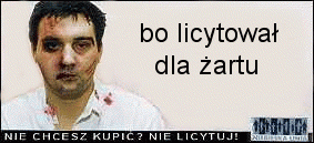 NA ALLEGRO DLA SMIECHU ? ale nieeeee, Nie chcesz kupic? NIE LICYTUJ!